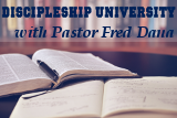 Discipleship University Pastor Fred Dana