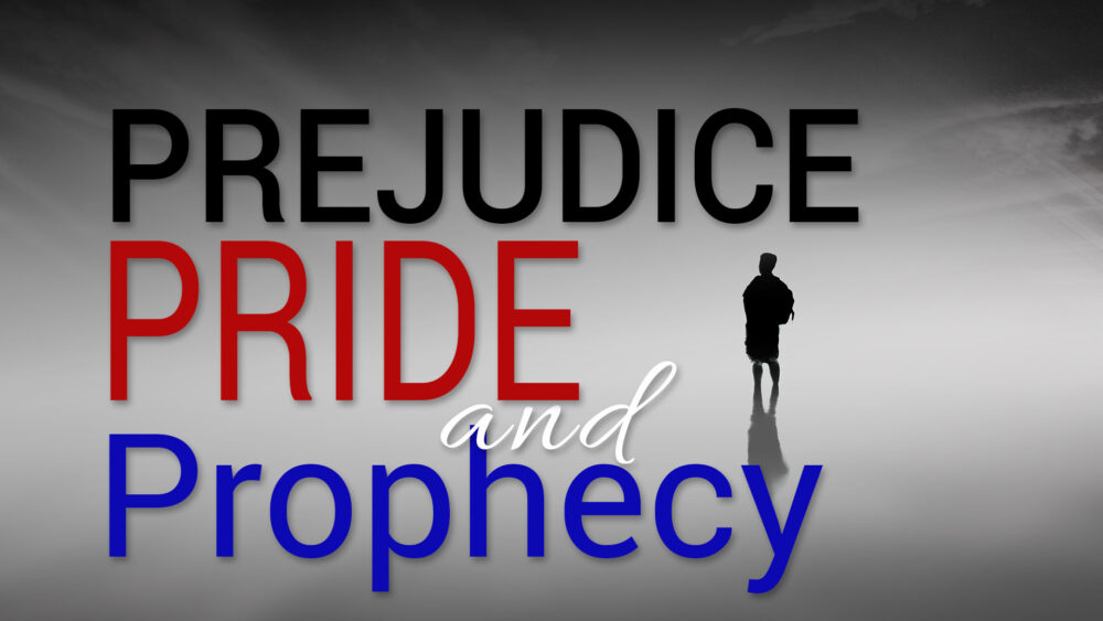 Prejudice, Pride & Prophecy