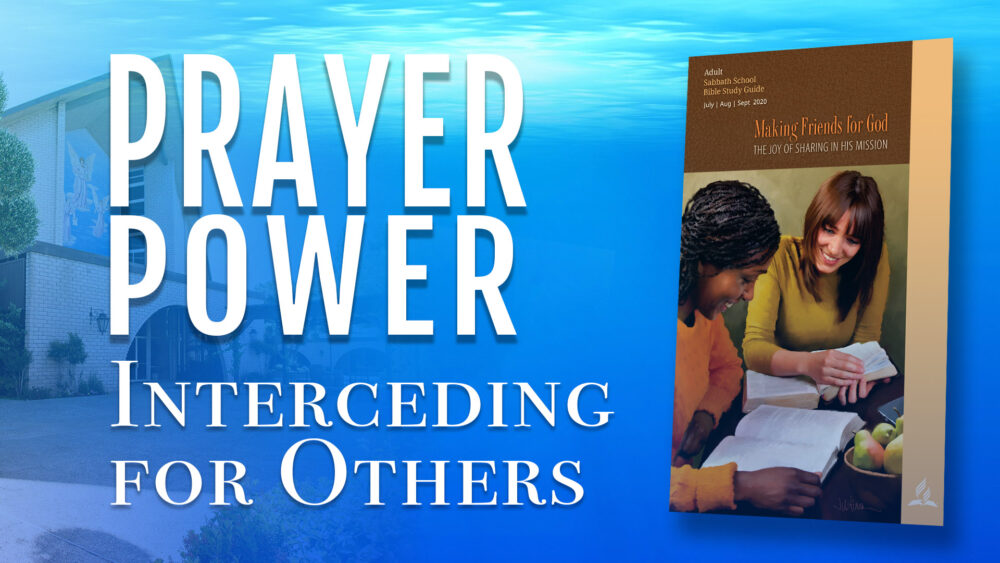 Making Friends for God: Prayer Power - Interceding For Others (4 of 13)