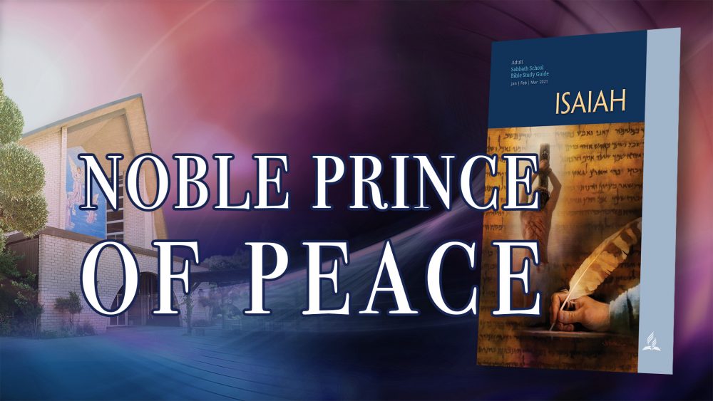 Isaiah: “Noble Prince Of Peace\