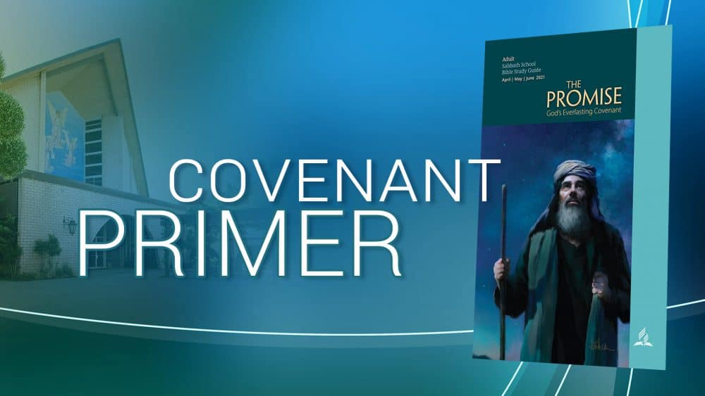 The Promise: “Covenant Primer” (2 of 13)