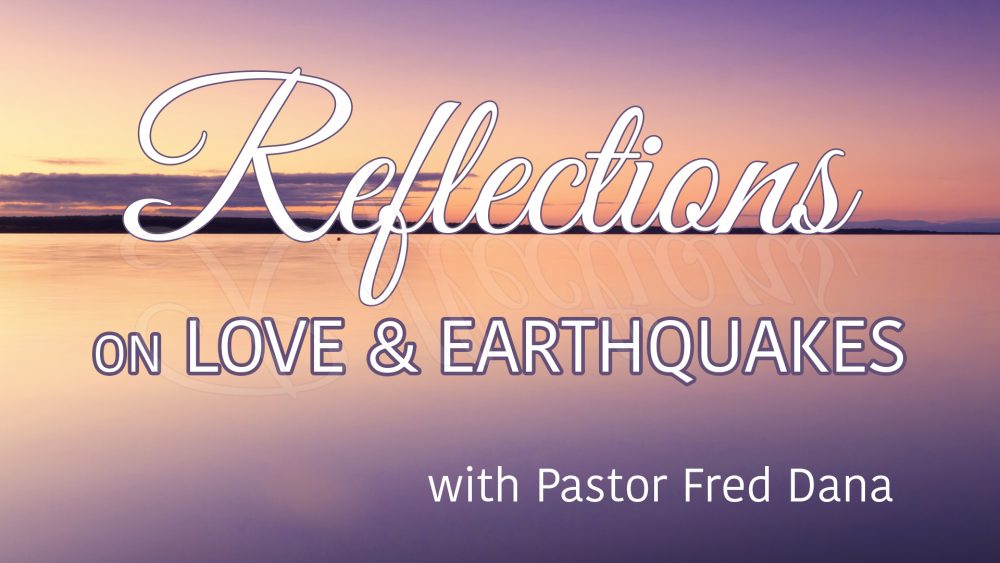 Reflections On Love & Earthquakes