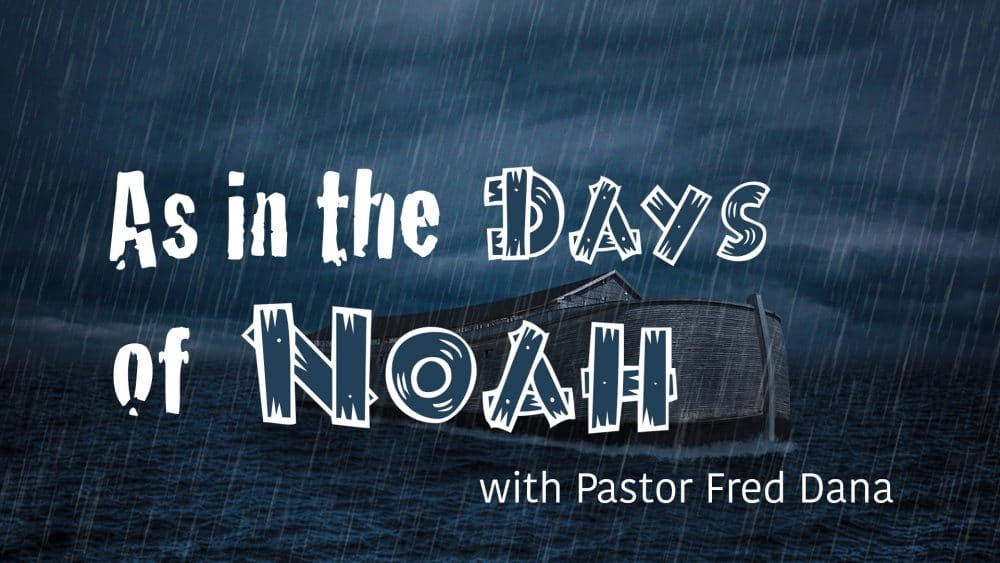 As in the Days of Noah