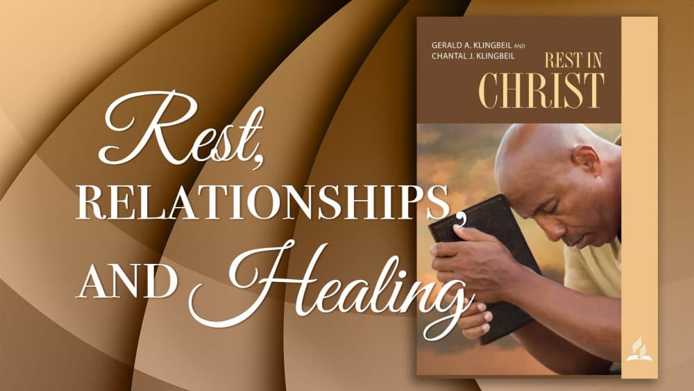 Rest in Christ: “Rest, Relationships, and Healing