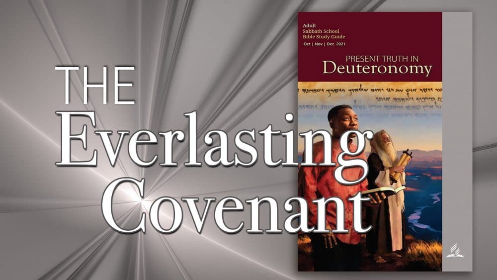Present Truth in Deuteronomy: “The Everlasting Covenant