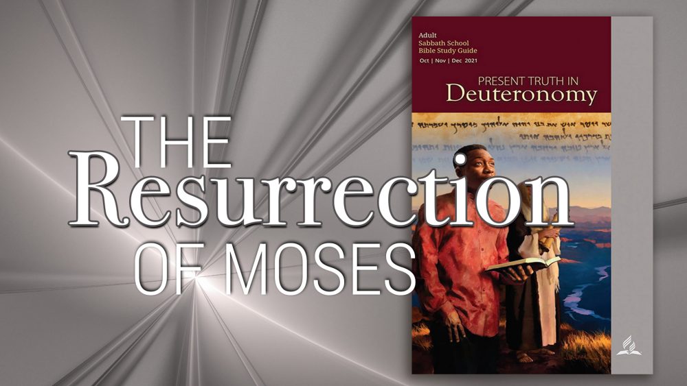 Present Truth in Deuteronomy: “The Resurrection of Moses