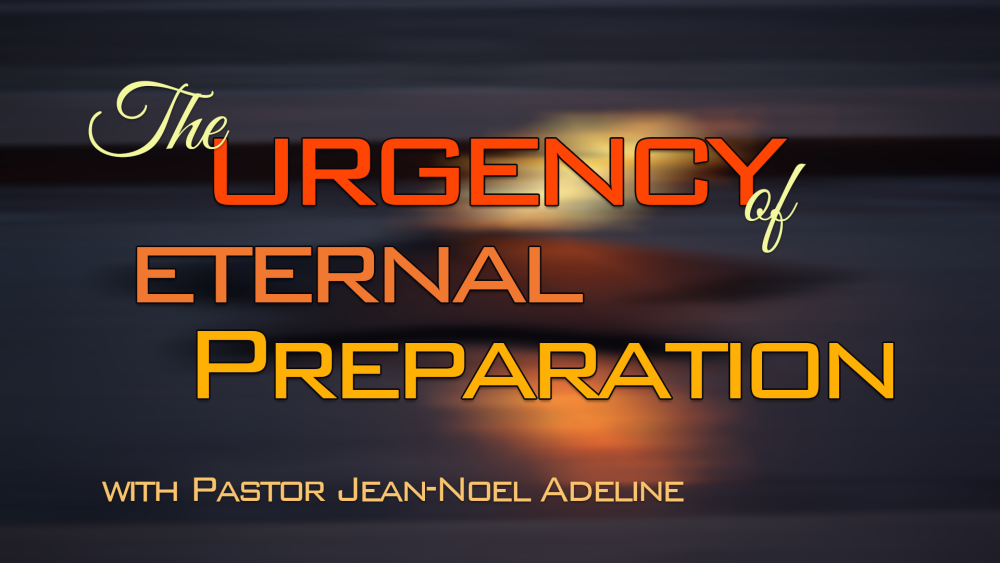 The Urgency of Eternal Preparation